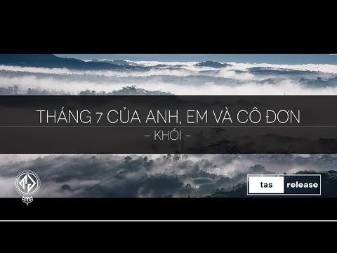 Khói - Tháng 7 của anh, em và cô đơn (Lyric Video) | tas release