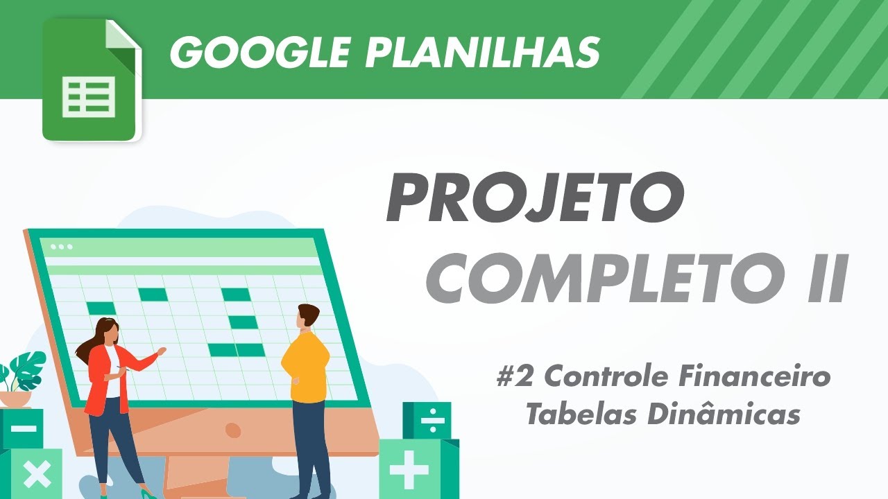 Google Planilhas Avançado - #92 Controle Financeiro - Tabelas Dinâmicas
