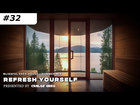 Refresh Yourself #32 • Deep House [Summer 2025] | Carlos Grau