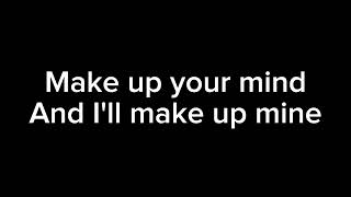 Theory Of A Deadman Make Up Your Mind Lyrics