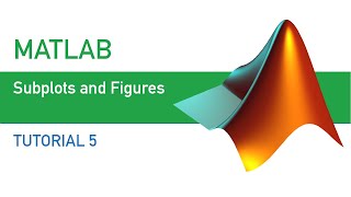 MATLAB  | Tutorial 5 | Subplots and Figures