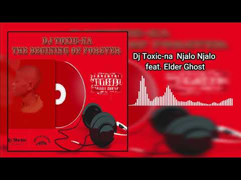 Dj Toxic na Njalo Njalo feat  Elder Ghost
