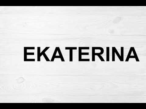 How To Pronounce Ekaterina