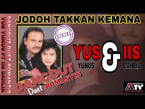 JODOH TAK KAN KEMANA || YUS YUNUS ft IIS DAHLIA