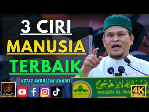 Ustaz Abdullah Khairi - 3 CIRI MANUSIA TERBAIK