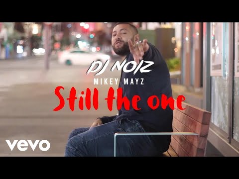 DJ Noiz, Mikey Mayz - Still the One (Official Music Video)