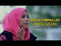 Wafiq Azizah Sholatuminallah Wa Alfa Salam LIRIK