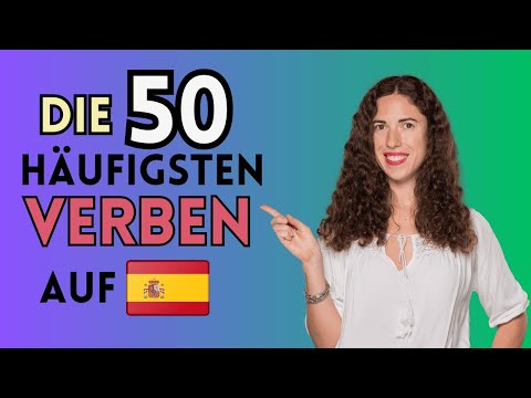 Diese 50 spanische Verben MUSST du KENNEN, wenn du Spanisch lernst!
