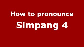 How to pronounce Simpang 4