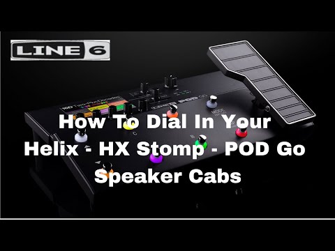 HOW TO DIAL IN YOUR HELIX - HX STOMP - POD GO SPEAKER CABINETS!