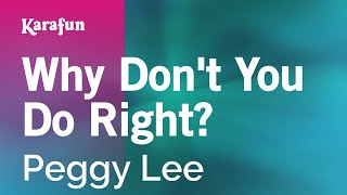 Why Don&#39;t You Do Right? - Peggy Lee | Karaoke Version | KaraFun