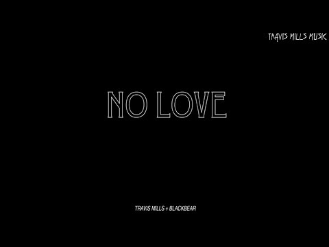 Travis Mills (Feat. Blackbear) - No Love (Remix)