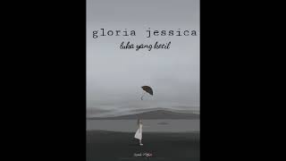 Gloria jessica ~ luka yang kecil