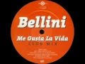 Bellini - Me gusta la vida (Club Mix)