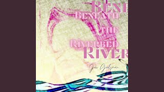 Beneath the Riverbed Music Video