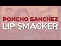 Poncho Sanchez - Lip Smacker (Official Audio)