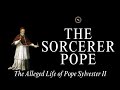 Strange Popes The Alleged Sorcerer Pope Sylvester II