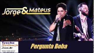 Jorge e Mateus - Pergunta Boba (Áudio Oficial 2015)