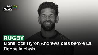 Lions lock Hyron Andrews dies before La Rochelle clash