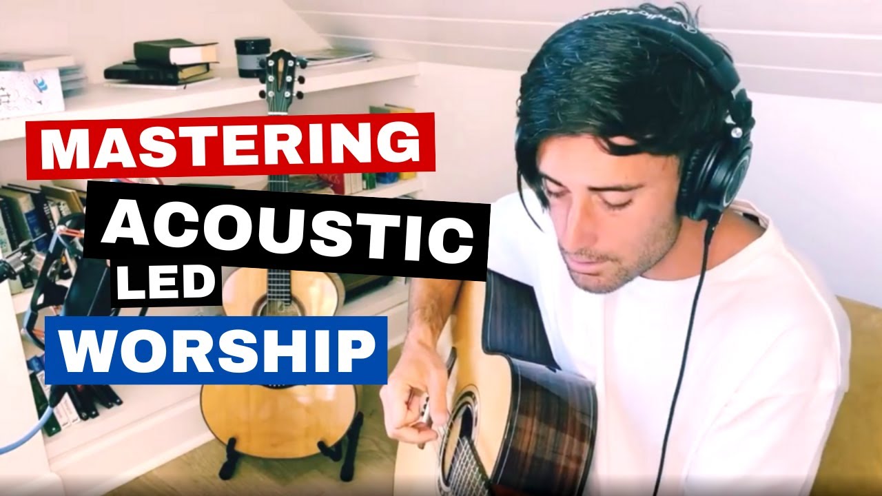 Mastering Acoustic Led Worship with Phil Wickham