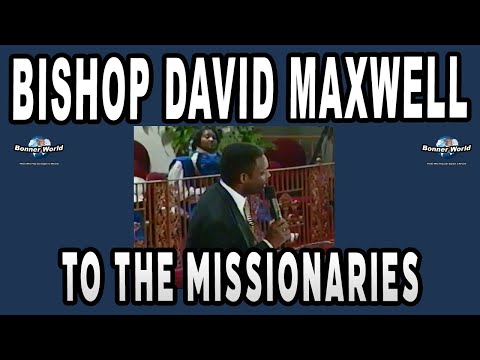 Bishop David Maxwell - Address To The Missionaries