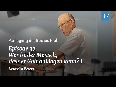 Episode 37: Benedikt Peters - Wer ist der Mensch, dass er Gott anklagen kann? I