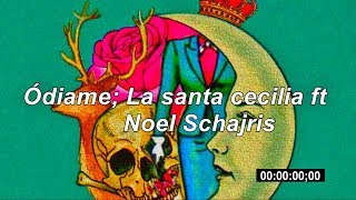 ódiame // letra // la santa cecilia ft noel schajris