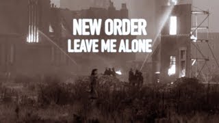 New Order - Leave Me Alone (Music Video)
