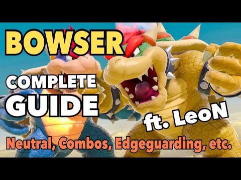 BOWSER Complete Guide ft LEON | Super Smash Bros Ultimate (Comprehensive: Neutral, Combos, etc)