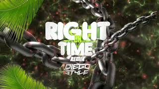 RIGHT ON TIME - DIEGOSTYLE (REMIX) 2022
