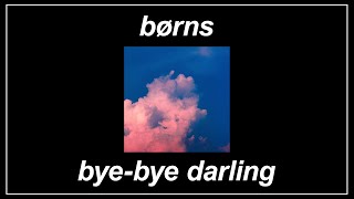 Bye-Bye Darling - BØRNS (Lyrics)