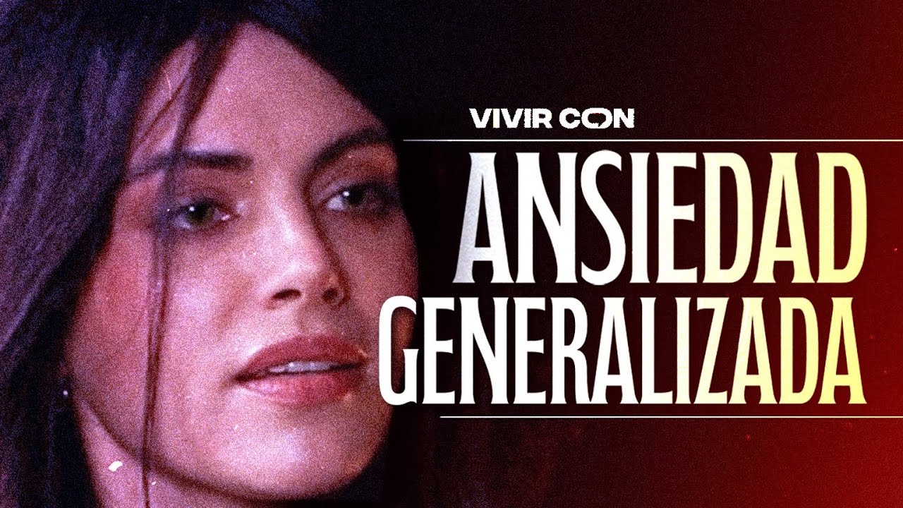 Vivir con Trastorno de ANSIEDAD Generalizado