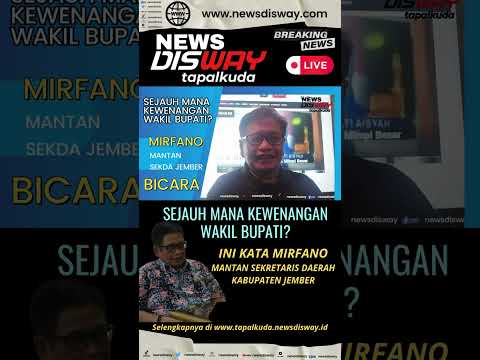 Sejauh Mana Kewenangan Wakil Bupati Jember? Ini Kata Mirfano
