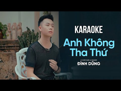 KARAOKE - ANH KHÔNG THA THỨ - ĐÌNH DŨNG | TONE NAM BEAT GỐC