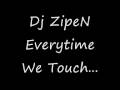 Dj ZipeN // *Everytime We Touch* ( Cascada RemiX ...