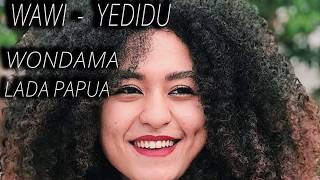 Download lagu WAWI YEDIDU - WONDAMA mp3