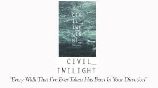 Civil Twilight - "Every Walk That I've Ever Taken Has Been In Your Direction"