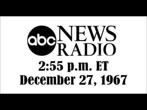 ABC RADIO NEWS, 2:55 P.M. EASTERN TIME, DEC. 27, 1967