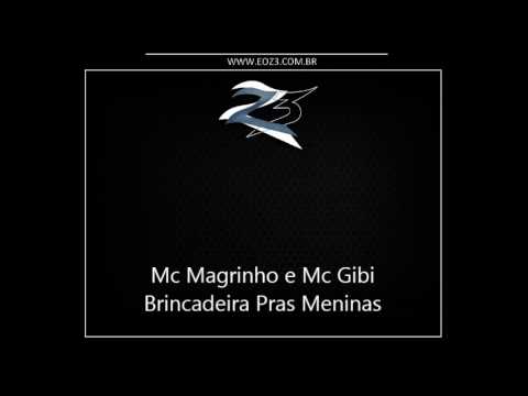 Mc Magrinho e Mc Gibi - Brincadeira Pras Meninas [DJ BR 22]
