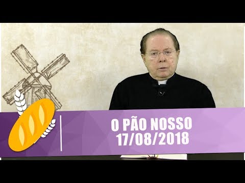 O Pão Nosso - 17/08/18
