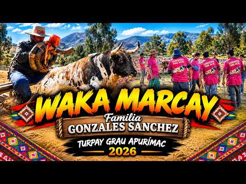 WAKA MARCAY - Familia GONZALES SANCHEZ / TURPAY GRAU APURIMAC 2026