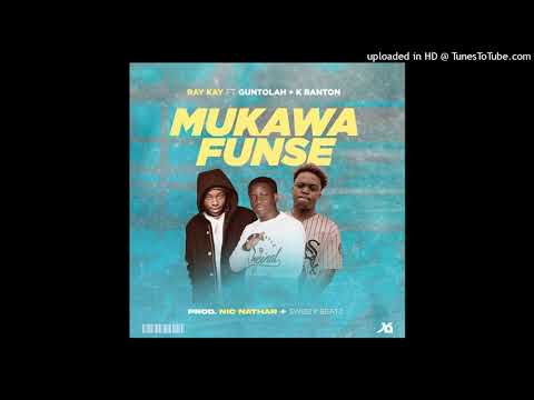 Ray Kay ft Guntolah & K-Banton- Mukawafunse [Prod Nic Nather]