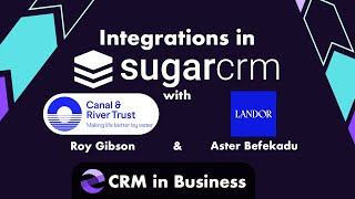 Real World CRM Integration Uses with Canal & River Trust and Landor