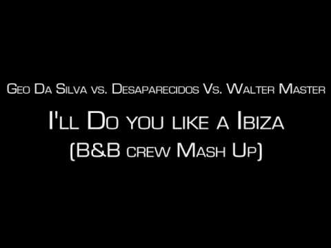 I'll Do you like ibiza (B&B crew mash up remix)