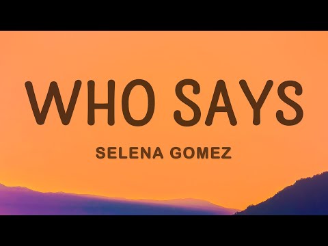 Selena Gomez - Who Says (Lyrics)