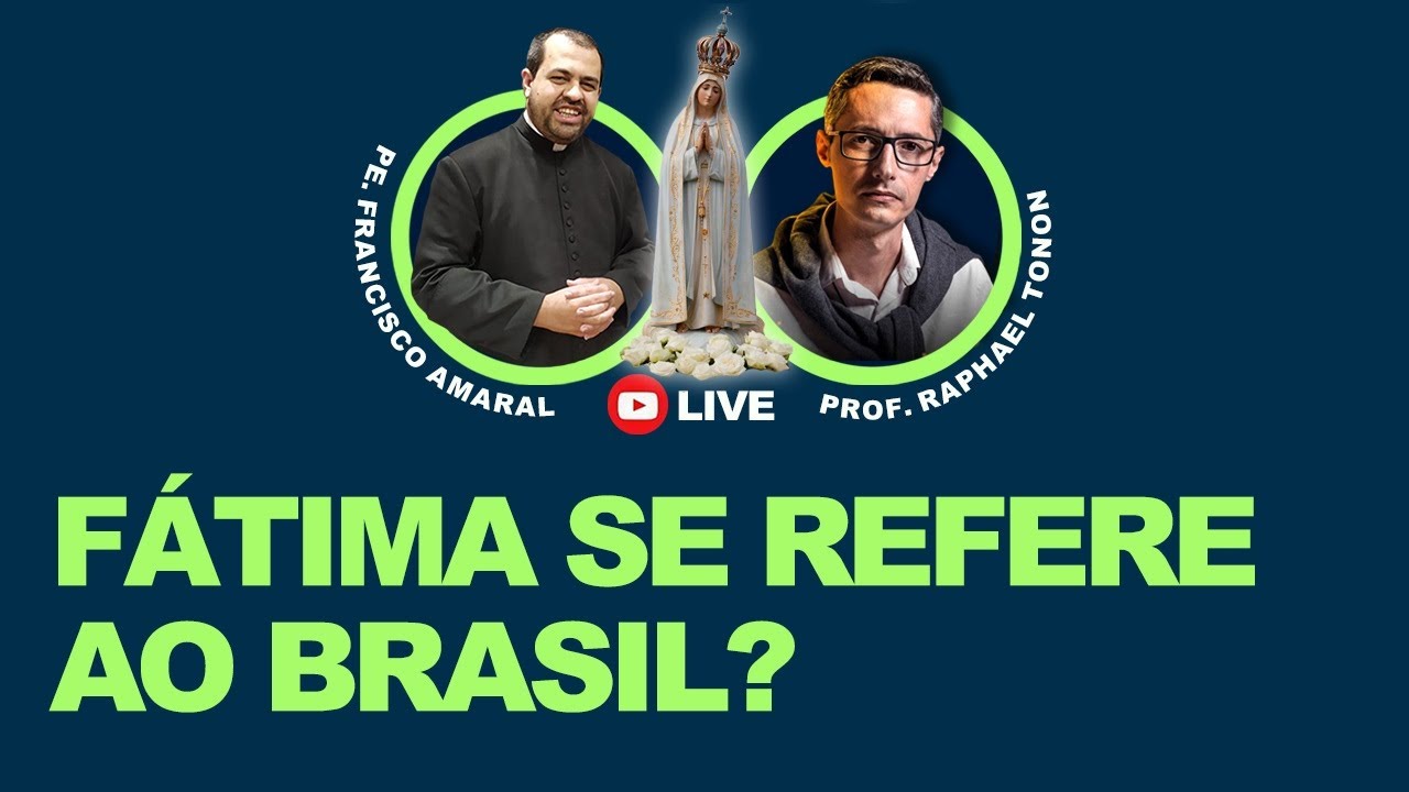 PROF. RAPHAEL TONON E PE. FRANCISCO AMARAL: FÁTIMA SE REFERE AO BRASIL?