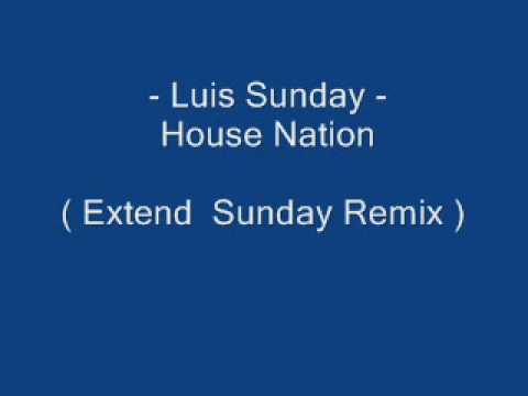 Luis Sunday   House nation    Extend Sunday Remix