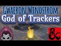 Who Is Gwaeron Windstrom D D Gods Of Nature