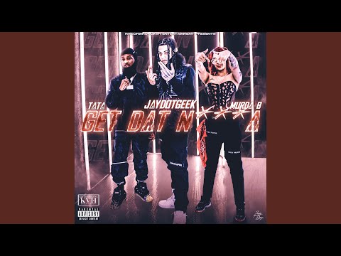 Get Dat N***a (feat. Murda B)