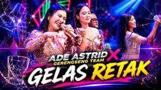 Download lagu GELAS RETAK | ADE ASTRID X GERENGSENG TEAM | GLOBAL STUDIO mp3